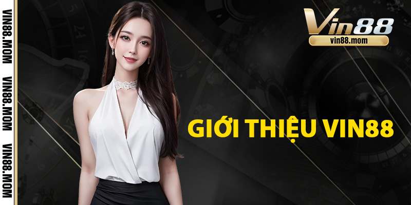 Vin88 – Thương Hiệu Giải Trí Đổi Thưởng Uy Tín Nhất 2025 10 Giới Thiệu Nền Tảng Cá Cược Vin88